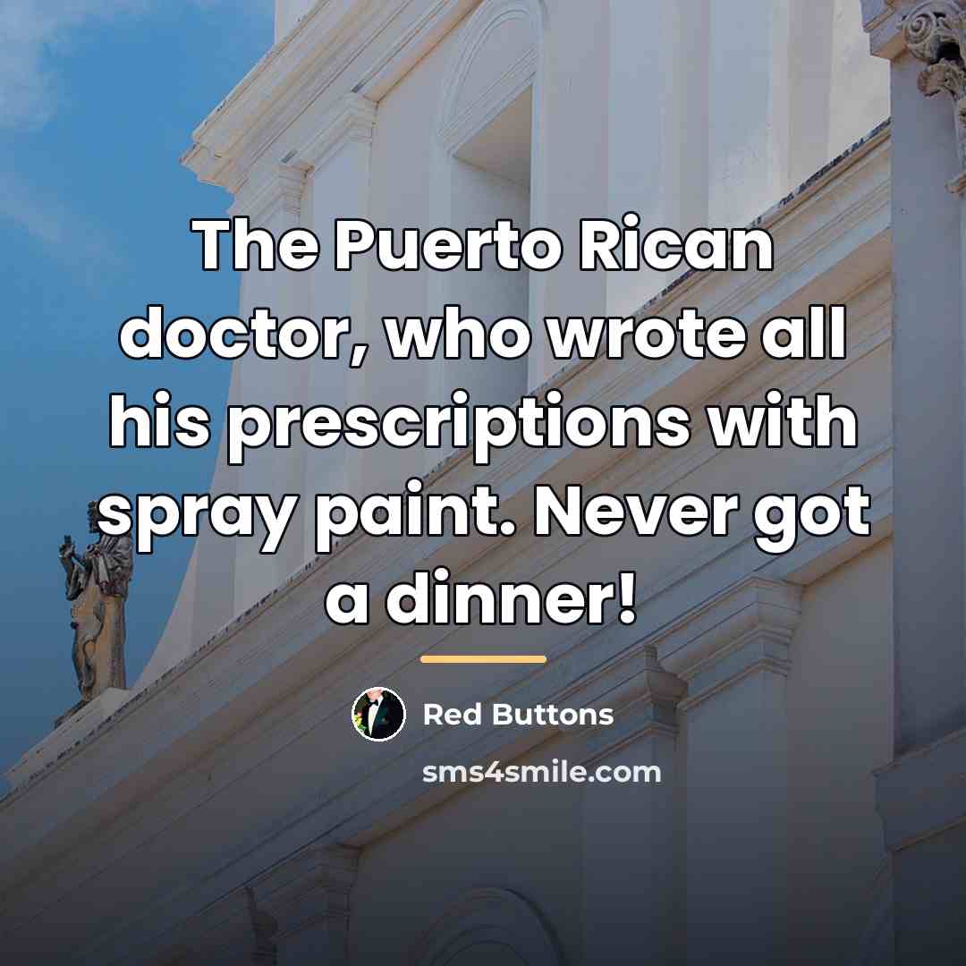 “The Puerto Rican doctor, who wrote all his prescriptions with…” quote by Red Buttons