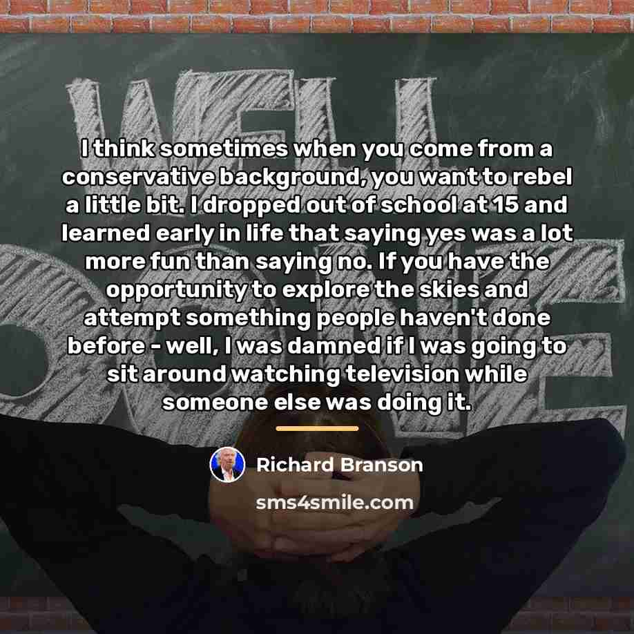 “I think sometimes when you come from a conservative background,…” quote by Richard Branson