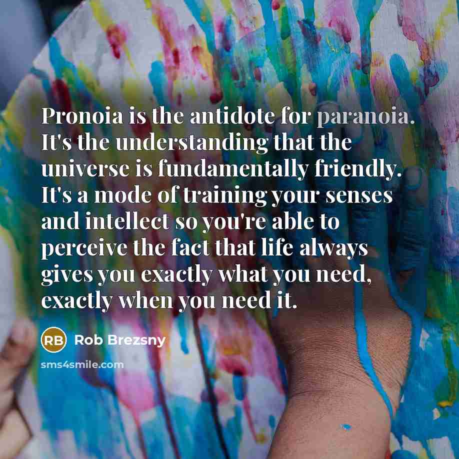 “Pronoia is the antidote for paranoia. It's the understanding that…” quote by Rob Brezsny
