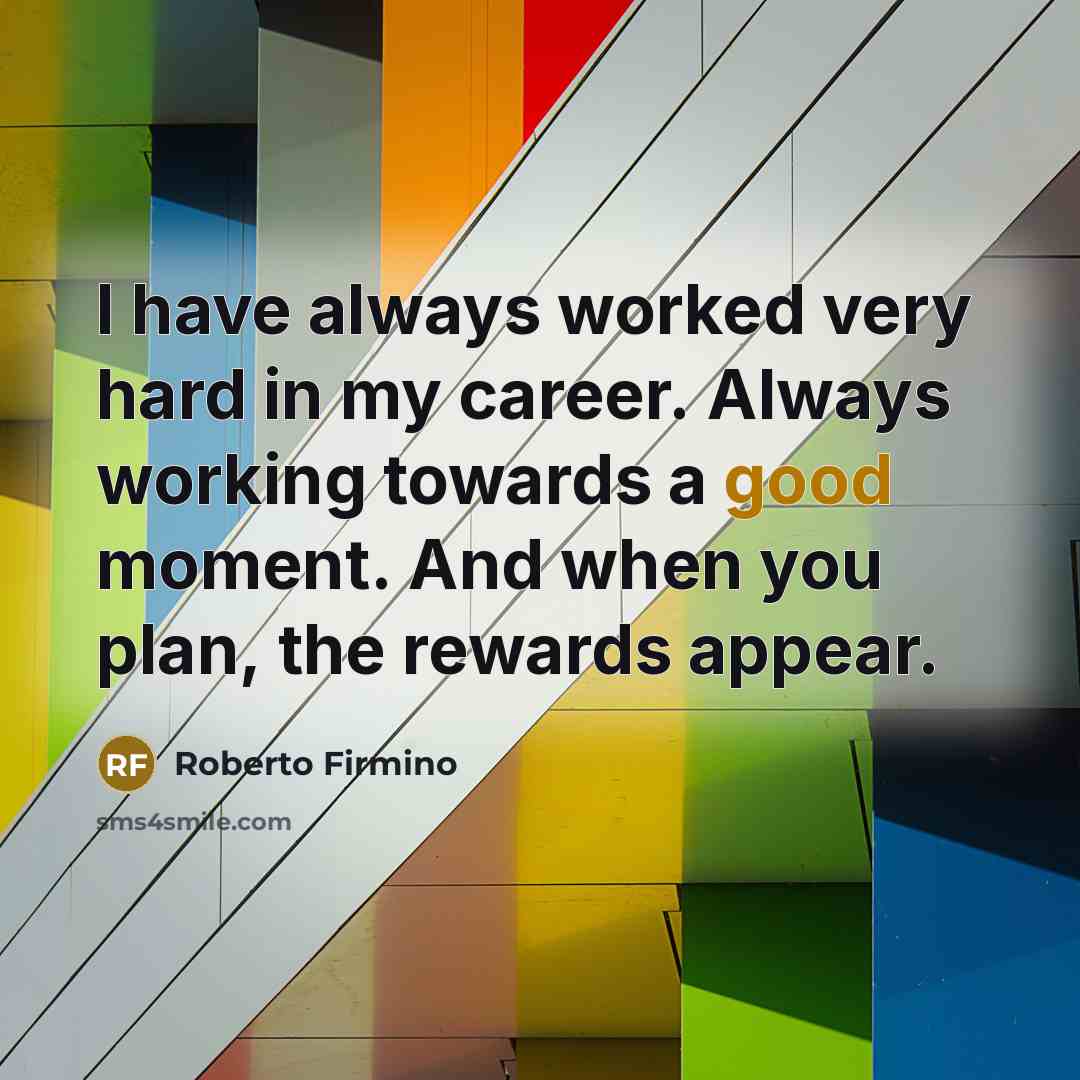 “I have always worked very hard in my career. Always…” quote by Roberto Firmino