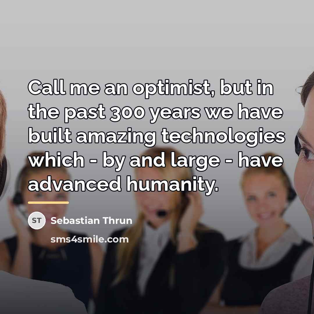 “Call me an optimist, but in the past 300 years…” quote by Sebastian Thrun