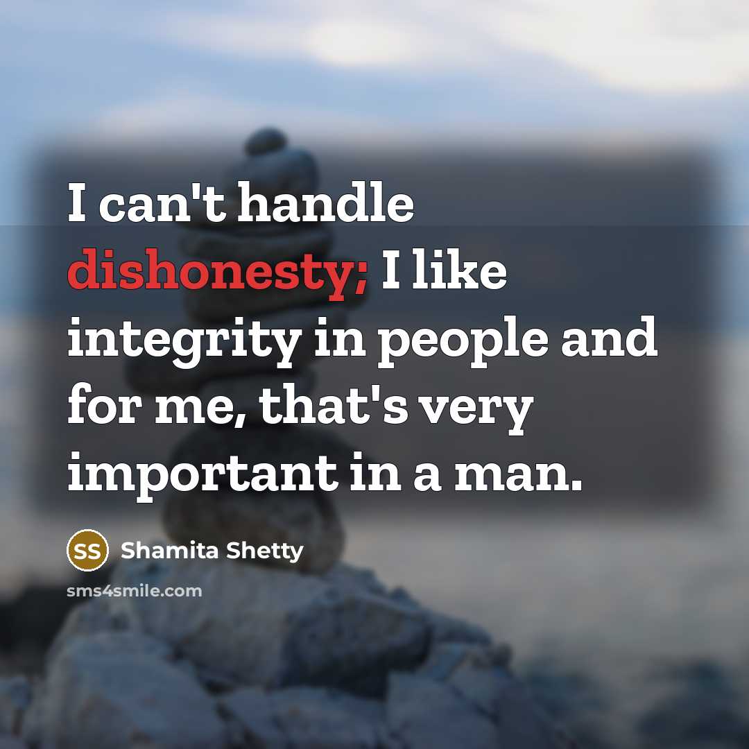 “I can't handle dishonesty; I like integrity in people and…” quote by Shamita Shetty