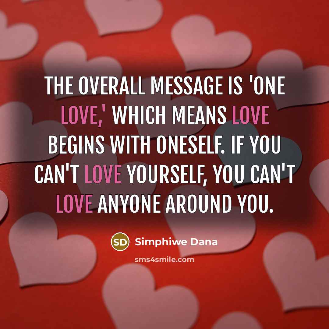“The overall message is 'one love,' which means love begins…” quote by Simphiwe Dana