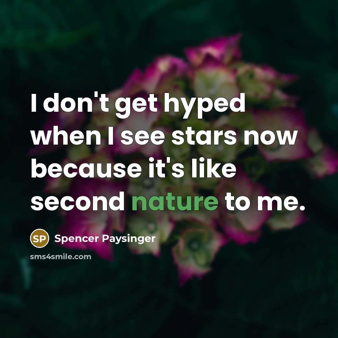 “I don't get hyped when I see stars now because…” quote by Spencer Paysinger