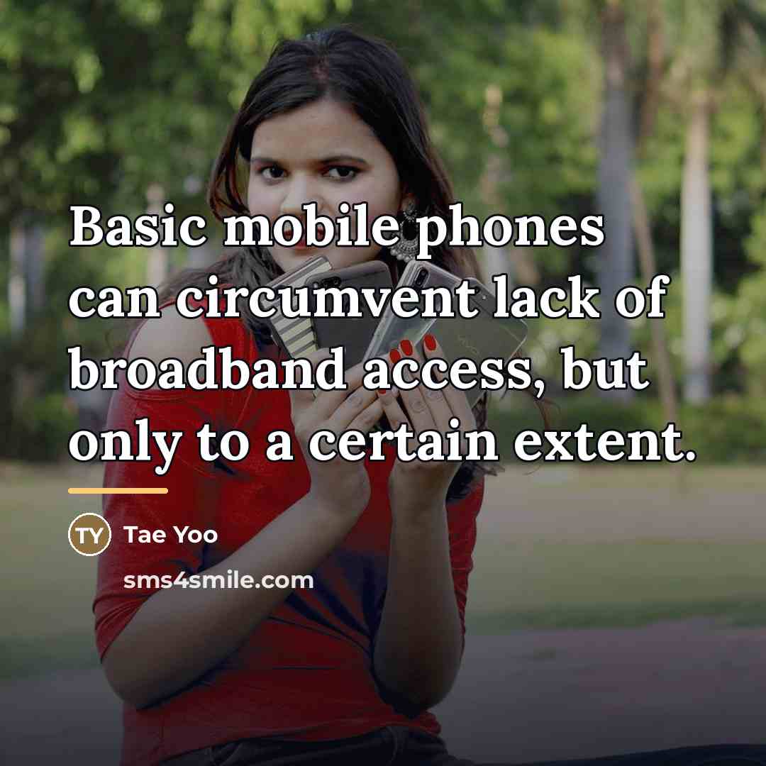 “Basic mobile phones can circumvent lack of broadband access, but…” quote by Tae Yoo