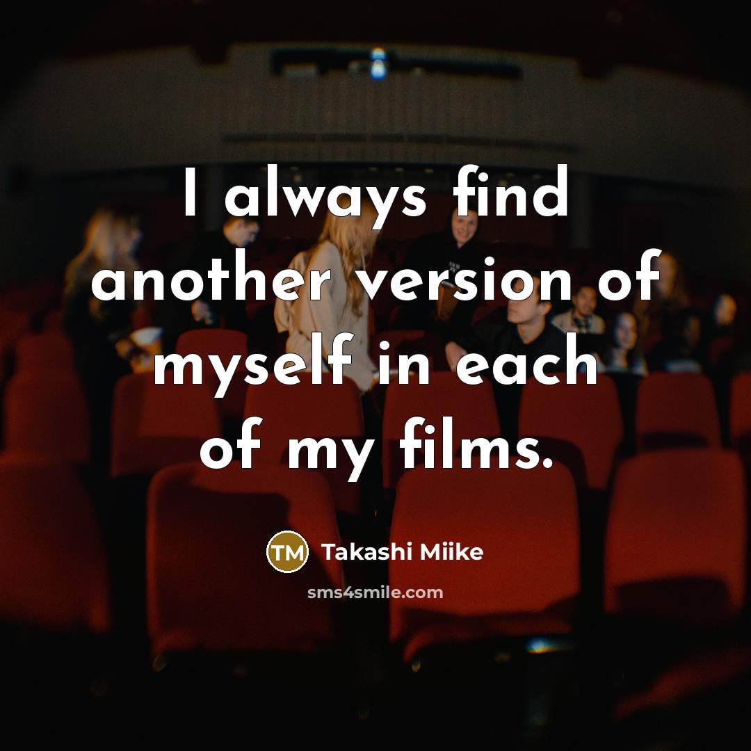 “I always find another version of myself in each of…” quote by Takashi Miike