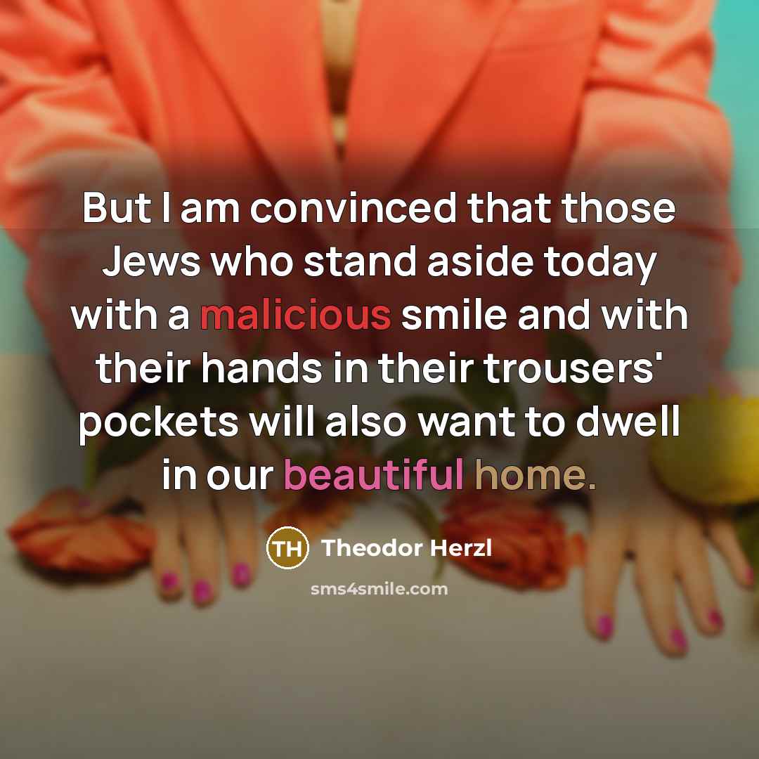 “But I am convinced that those Jews who stand aside…” quote by Theodor Herzl