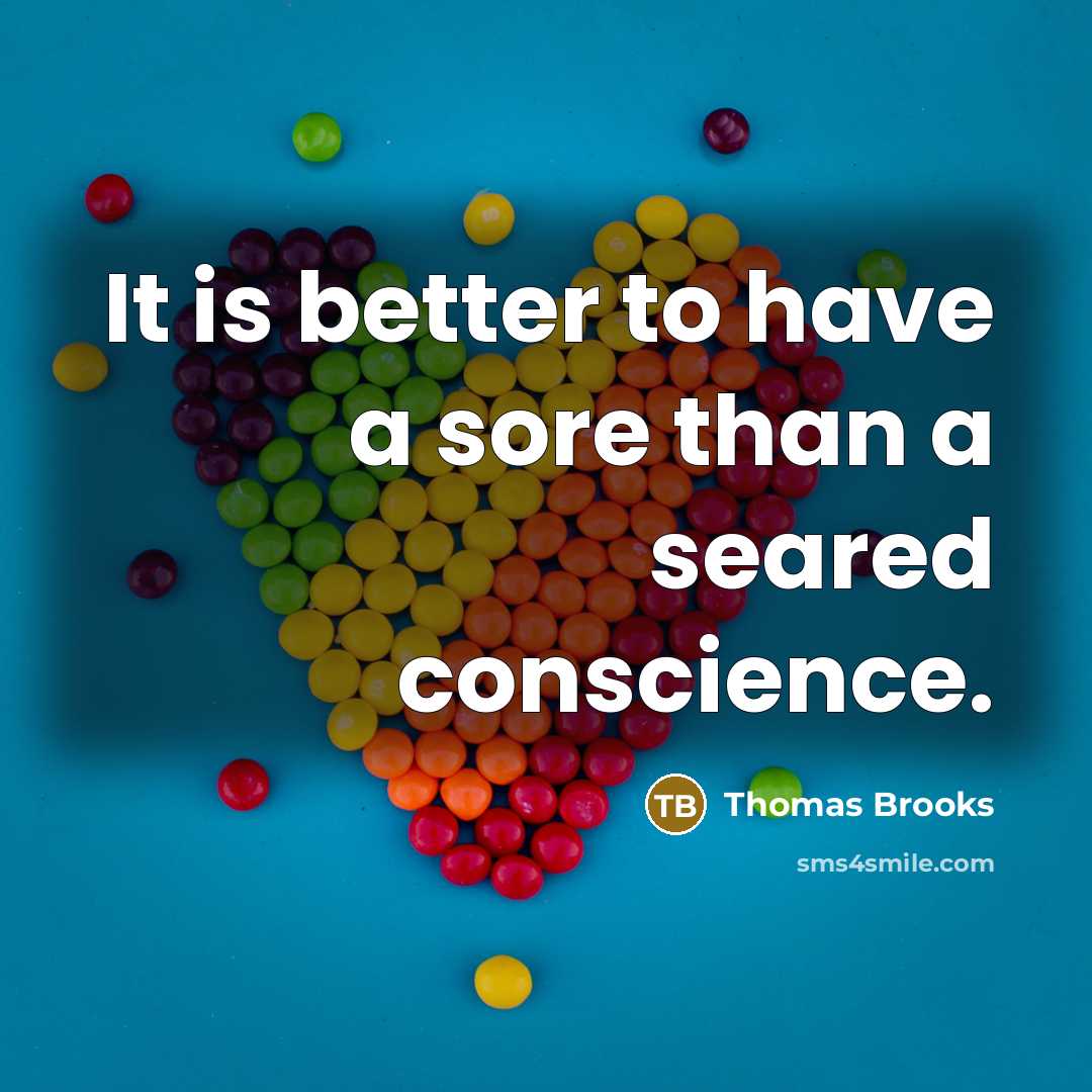 “It is better to have a sore than a seared…” quote by Thomas Brooks
