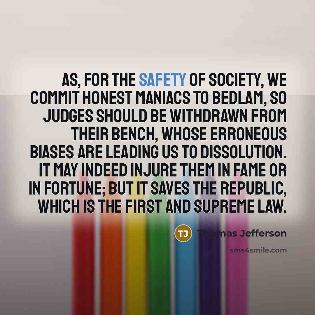 “As, for the safety of society, we commit honest maniacs…” quote by Thomas Jefferson