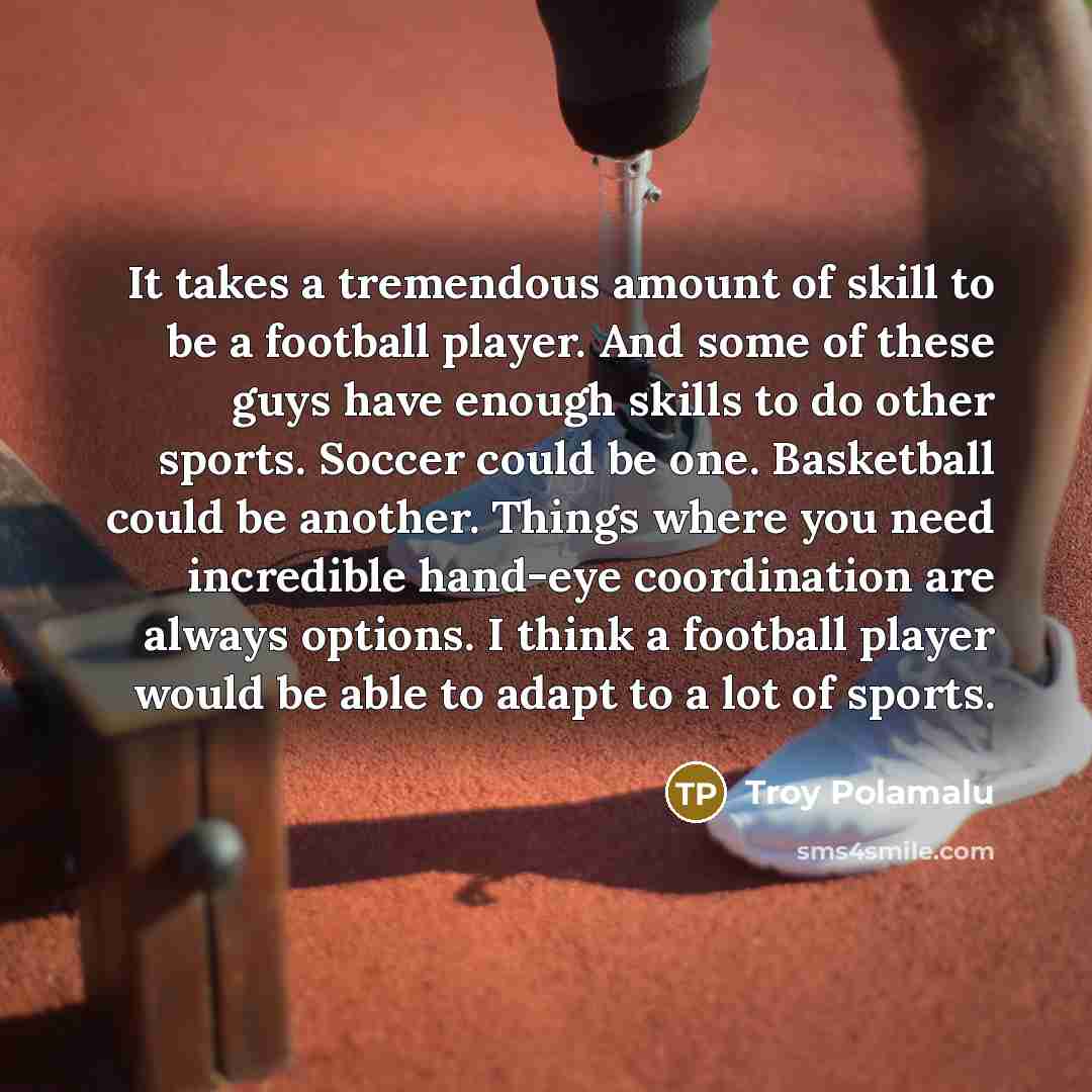 “It takes a tremendous amount of skill to be a…” quote by Troy Polamalu