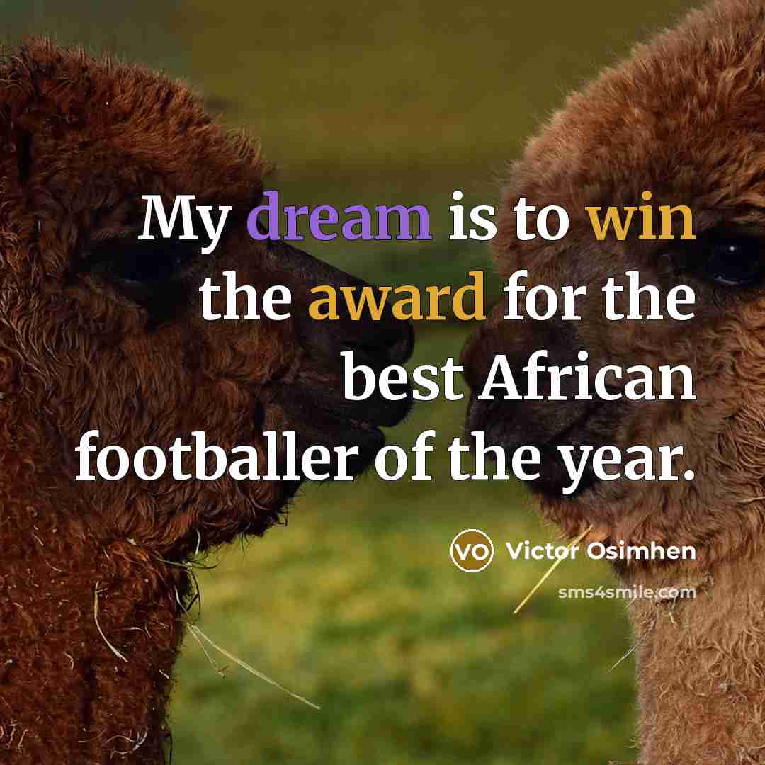 “My dream is to win the award for the best…” quote by Victor Osimhen