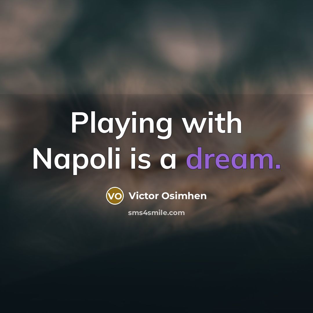 “Playing with Napoli is a dream.…” quote by Victor Osimhen