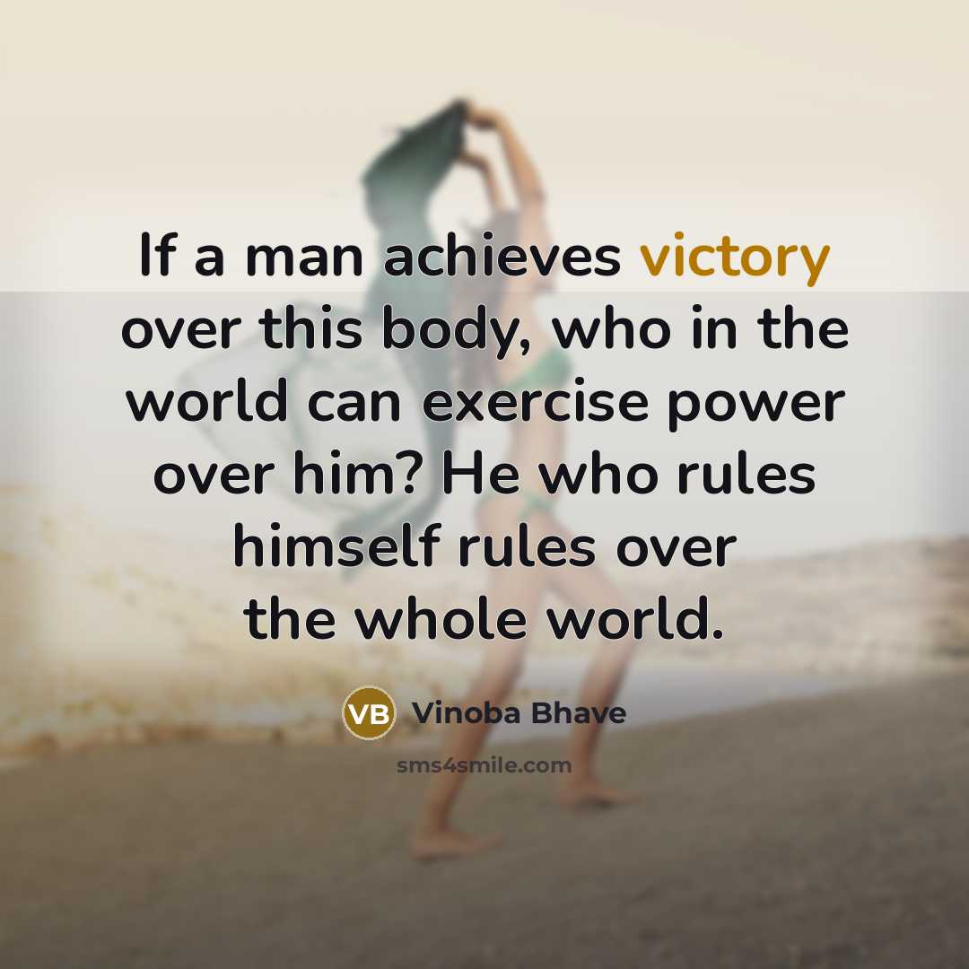 “If a man achieves victory over this body, who in…” quote by Vinoba Bhave