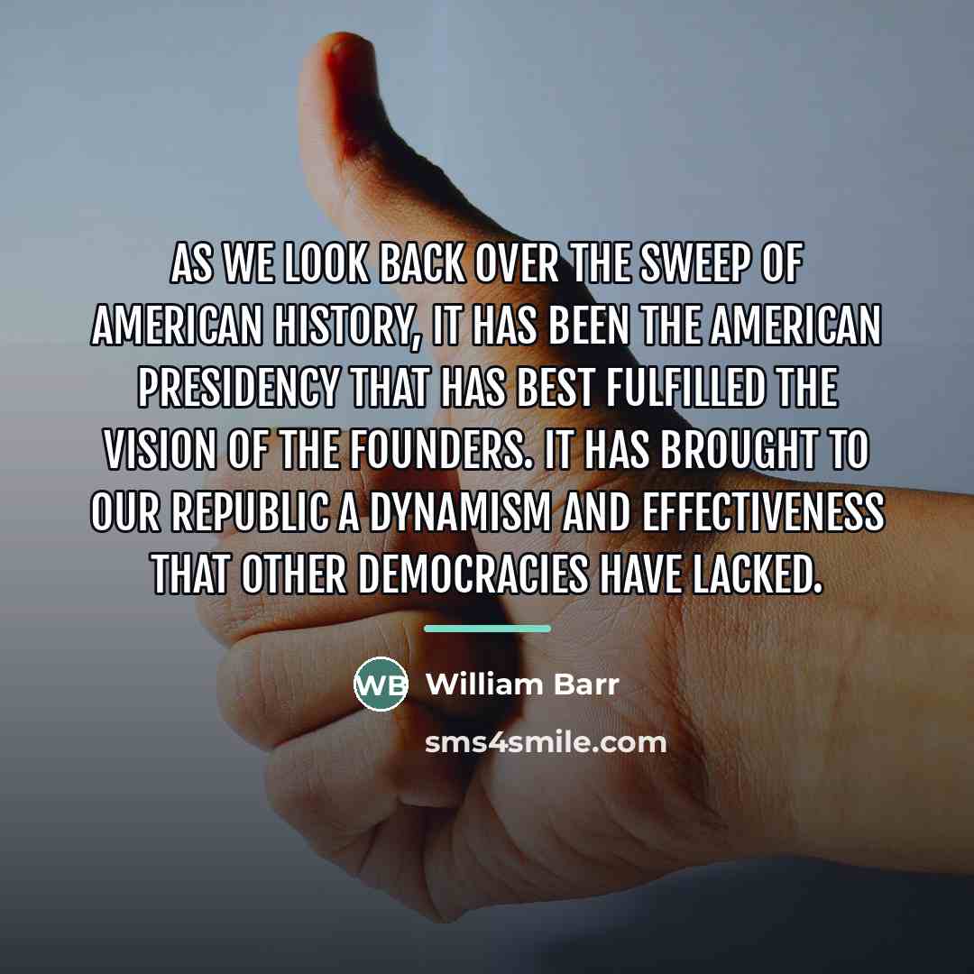 “As we look back over the sweep of American history,…” quote by William Barr