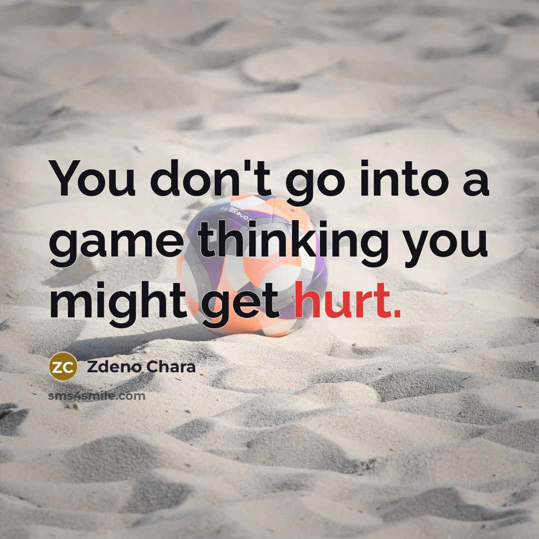 “You don't go into a game thinking you might get…” quote by Zdeno Chara