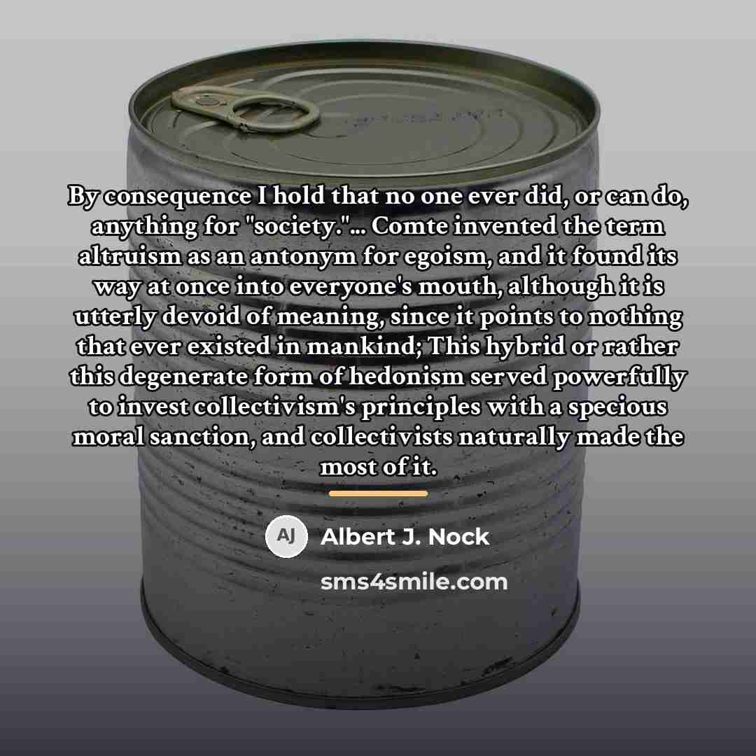 “By consequence I hold that no one ever did, or…” quote by Albert J. Nock