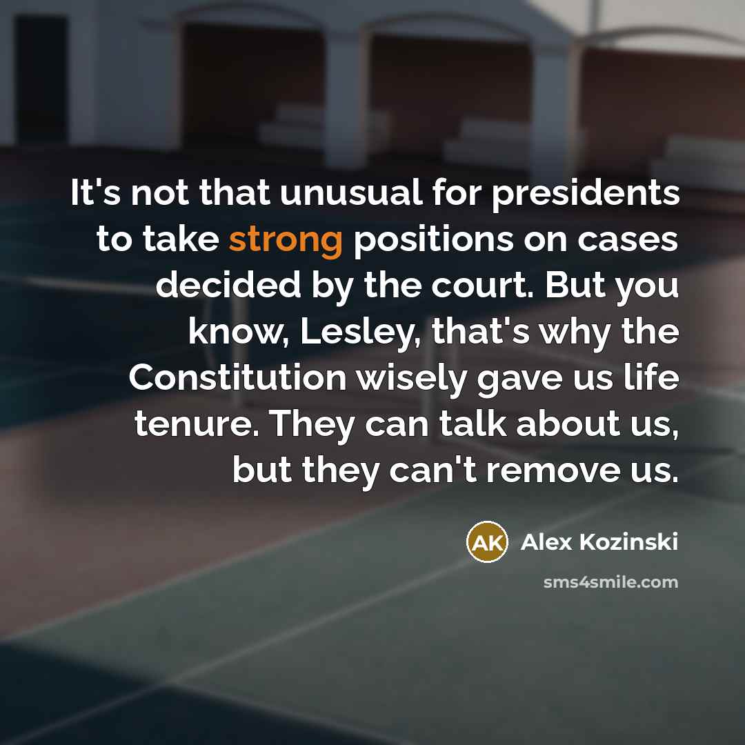 “It's not that unusual for presidents to take strong positions…” quote by Alex Kozinski
