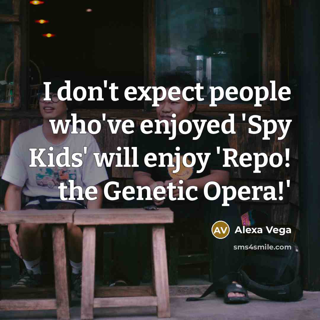 “I don't expect people who've enjoyed 'Spy Kids' will enjoy…” quote by Alexa Vega