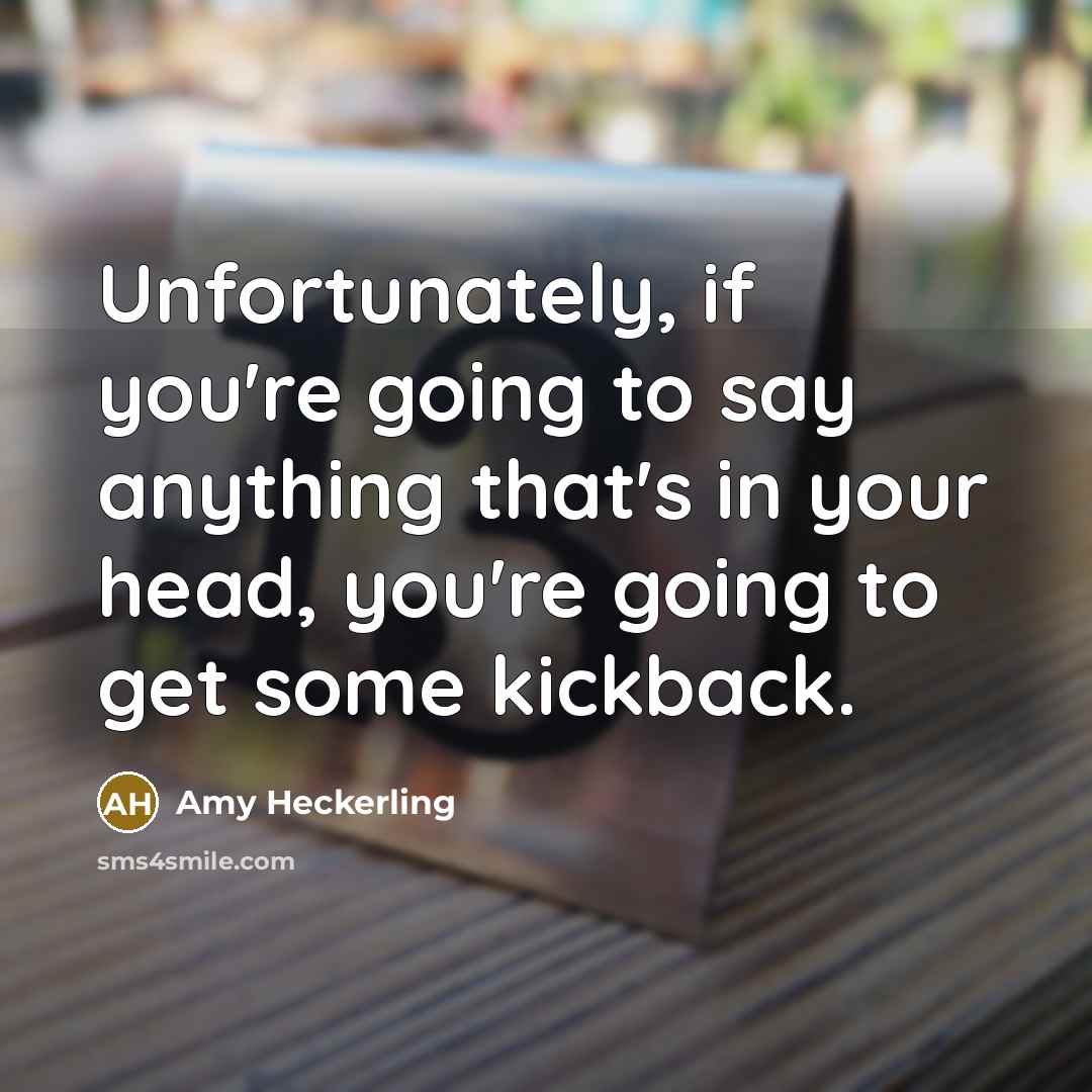 “Unfortunately, if you're going to say anything that's in your…” quote by Amy Heckerling