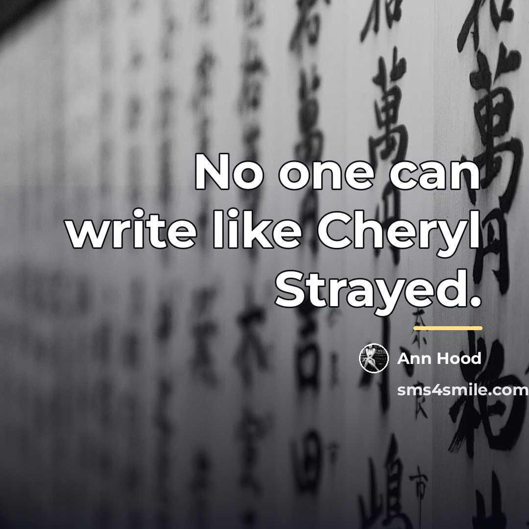 “No one can write like Cheryl Strayed.…” quote by Ann Hood