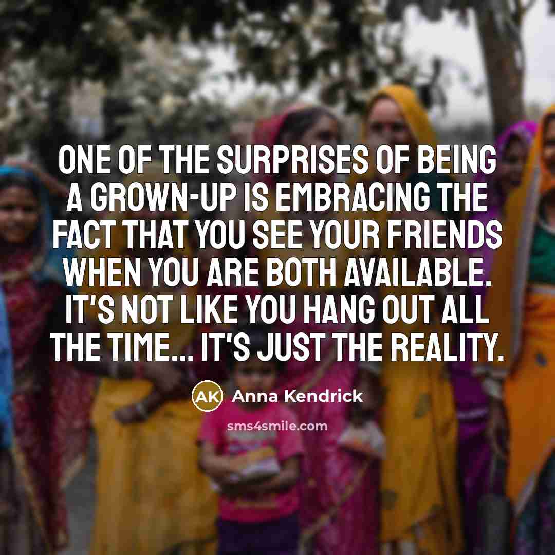 “One of the surprises of being a grown-up is embracing…” quote by Anna Kendrick