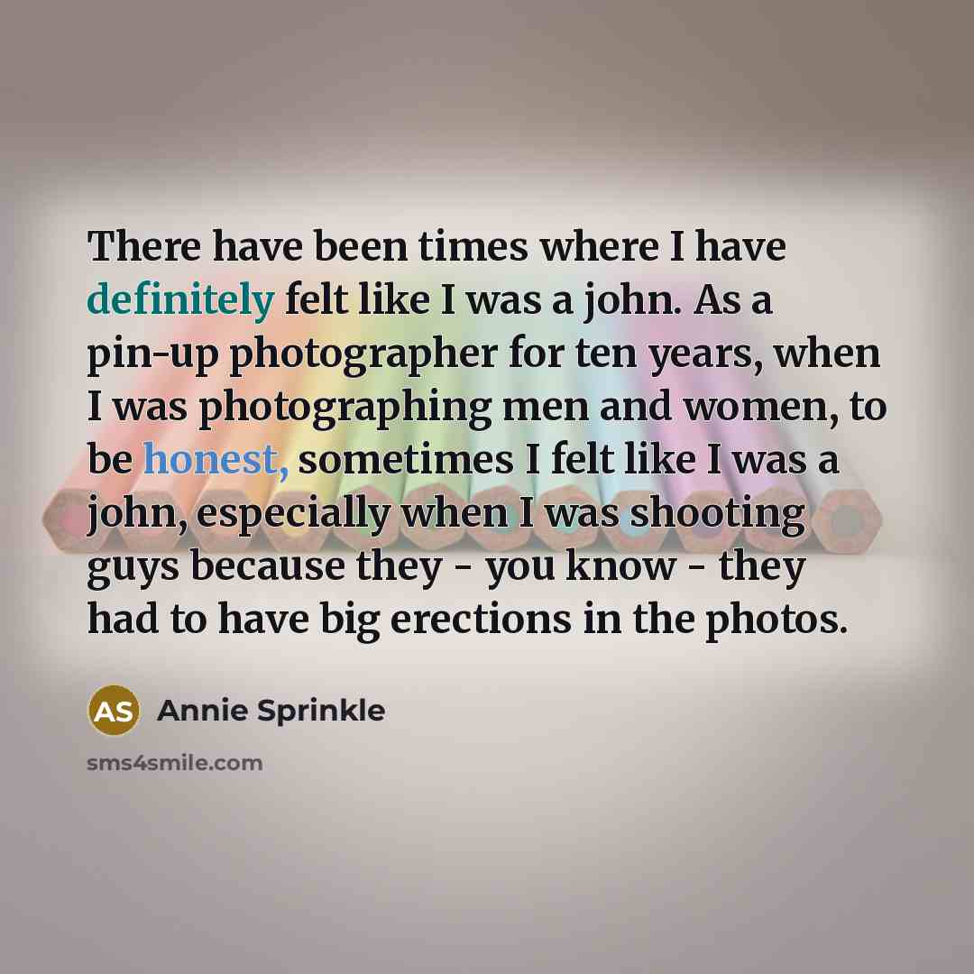 “There have been times where I have definitely felt like…” quote by Annie Sprinkle