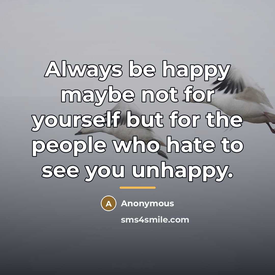 “Always be happy maybe not for yourself but for the…” quote by Anonymous