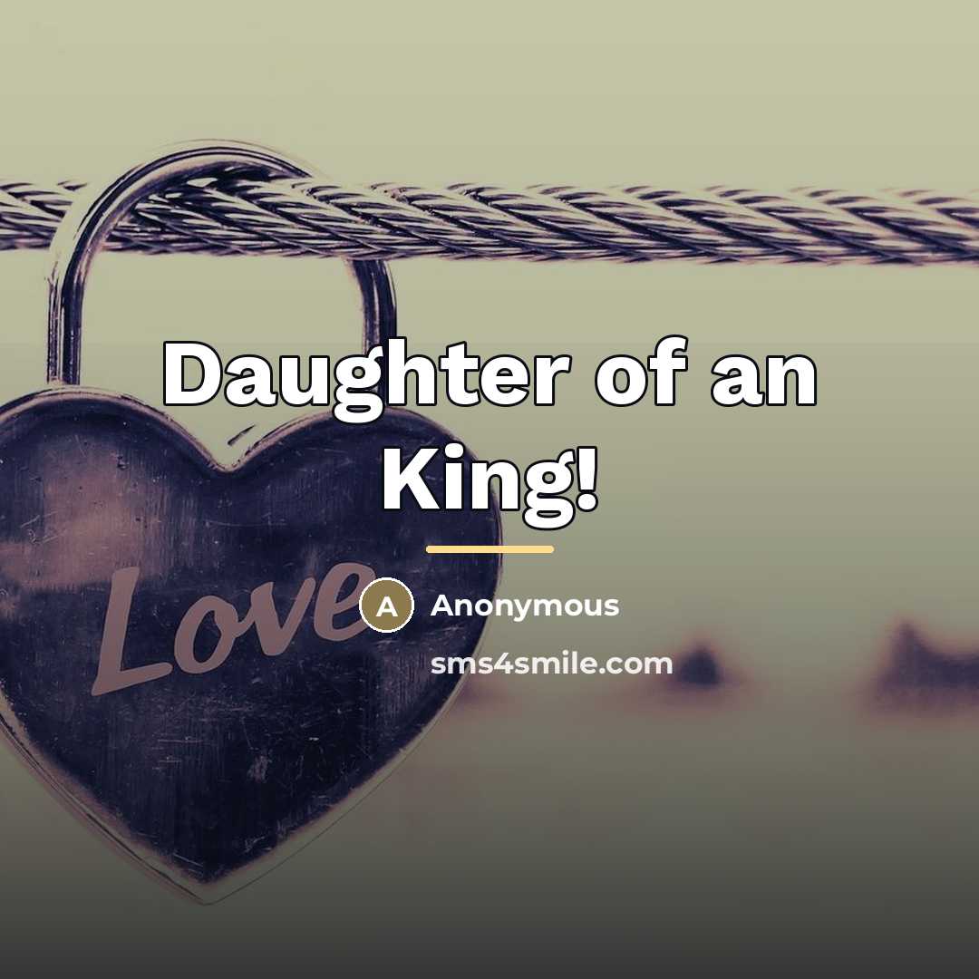 “Daughter of an King!…” quote by Anonymous