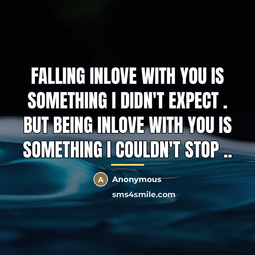 “Falling inlove with you is something I didn't expect .…” quote by Anonymous