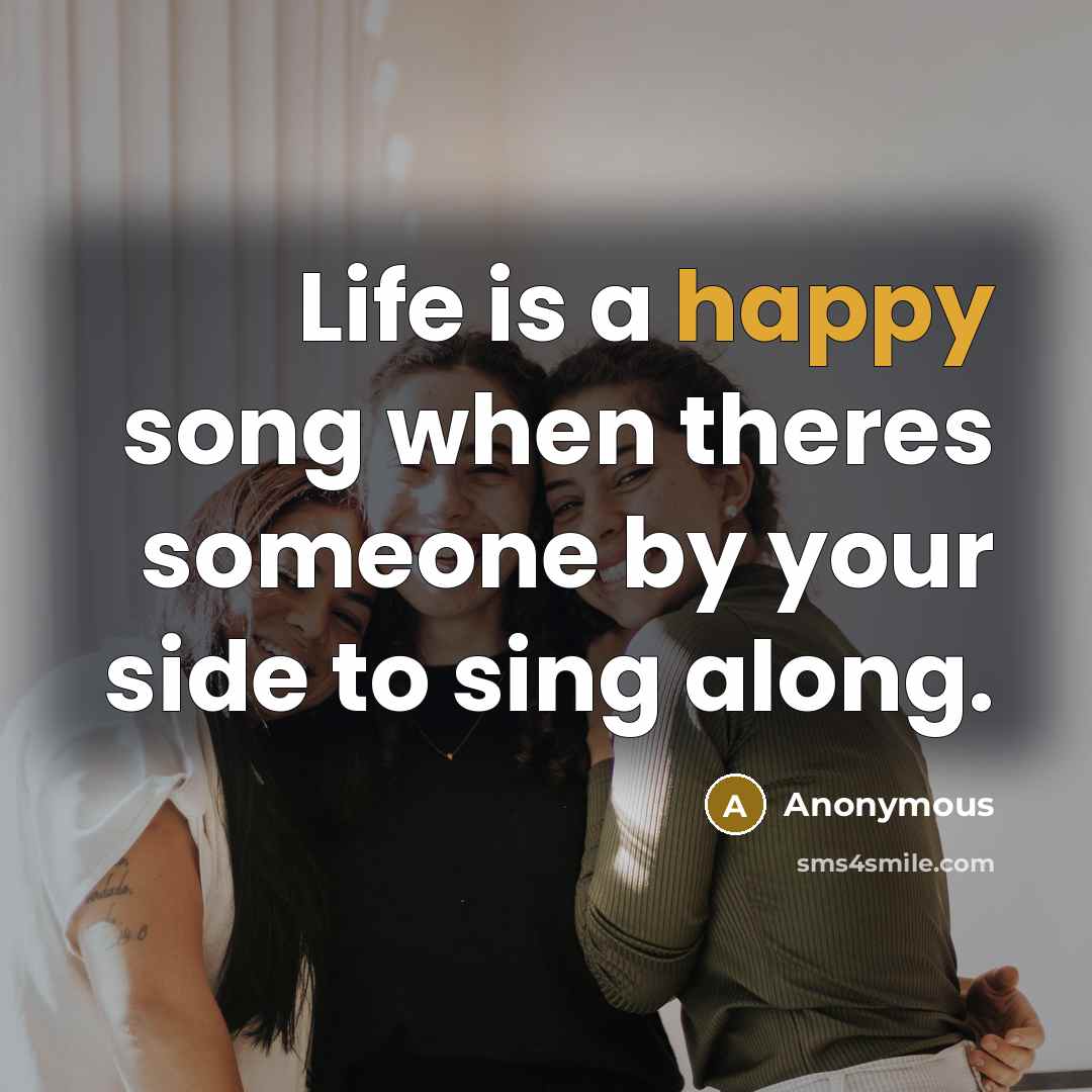 “Life is a happy song when theres someone by your…” quote by Anonymous