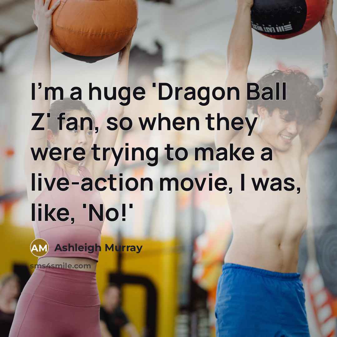 “I'm a huge 'Dragon Ball Z' fan, so when they…” quote by Ashleigh Murray