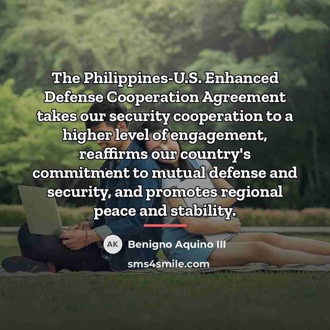 “The Philippines-U.S. Enhanced Defense Cooperation Agreement takes our security cooperation…” quote by Benigno Aquino III