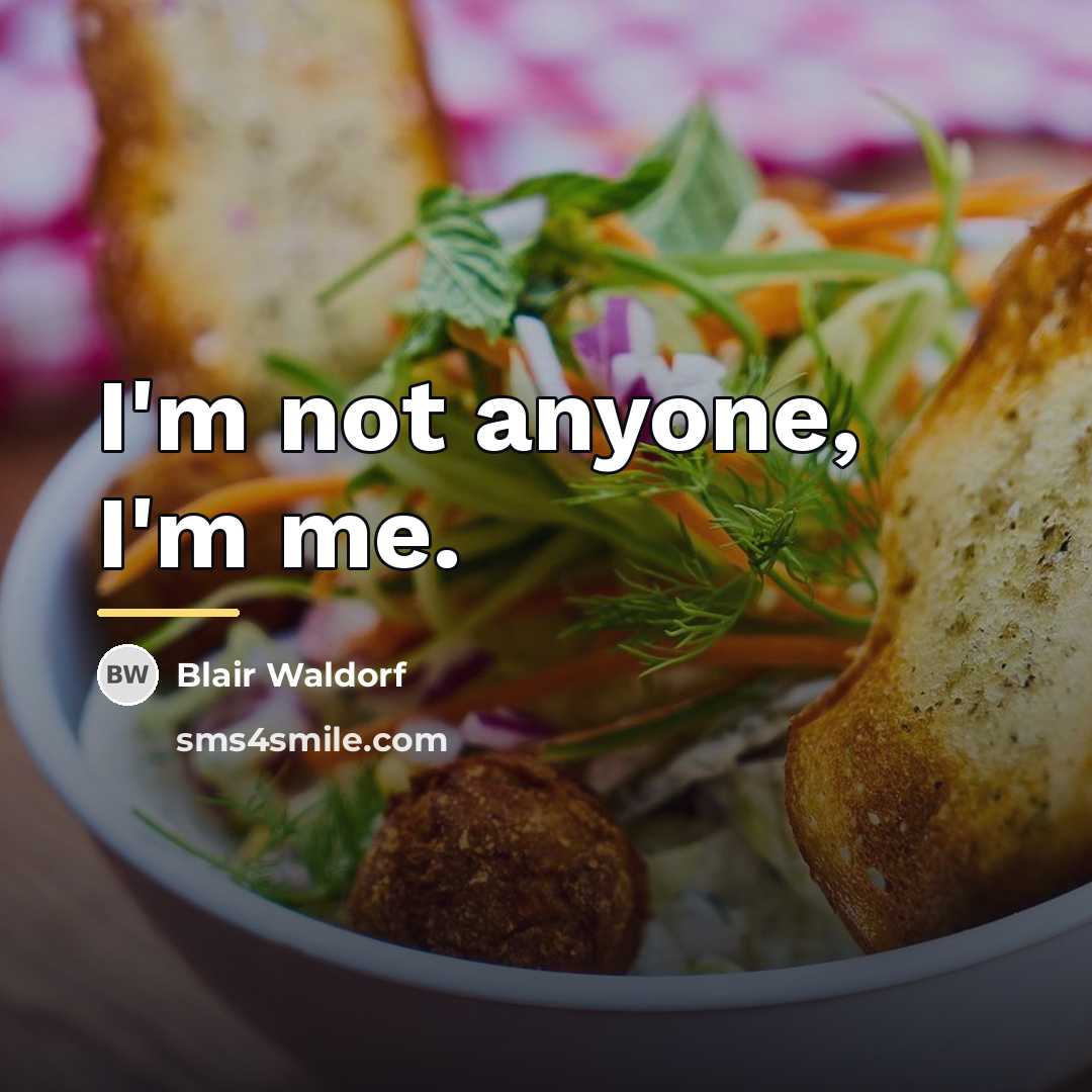 “I'm not anyone, I'm me.…” quote by Blair Waldorf