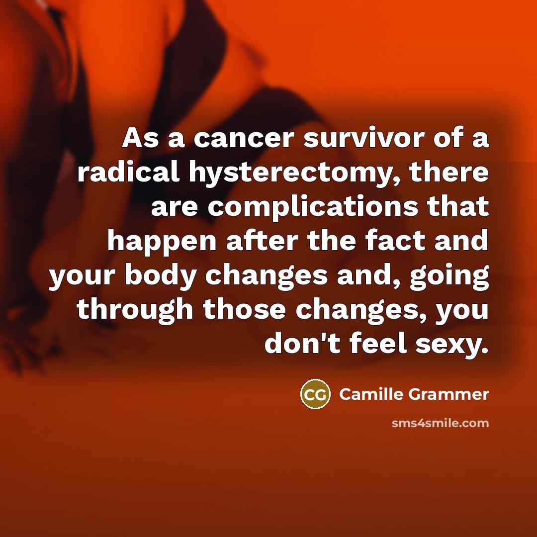 “As a cancer survivor of a radical hysterectomy, there are…” quote by Camille Grammer