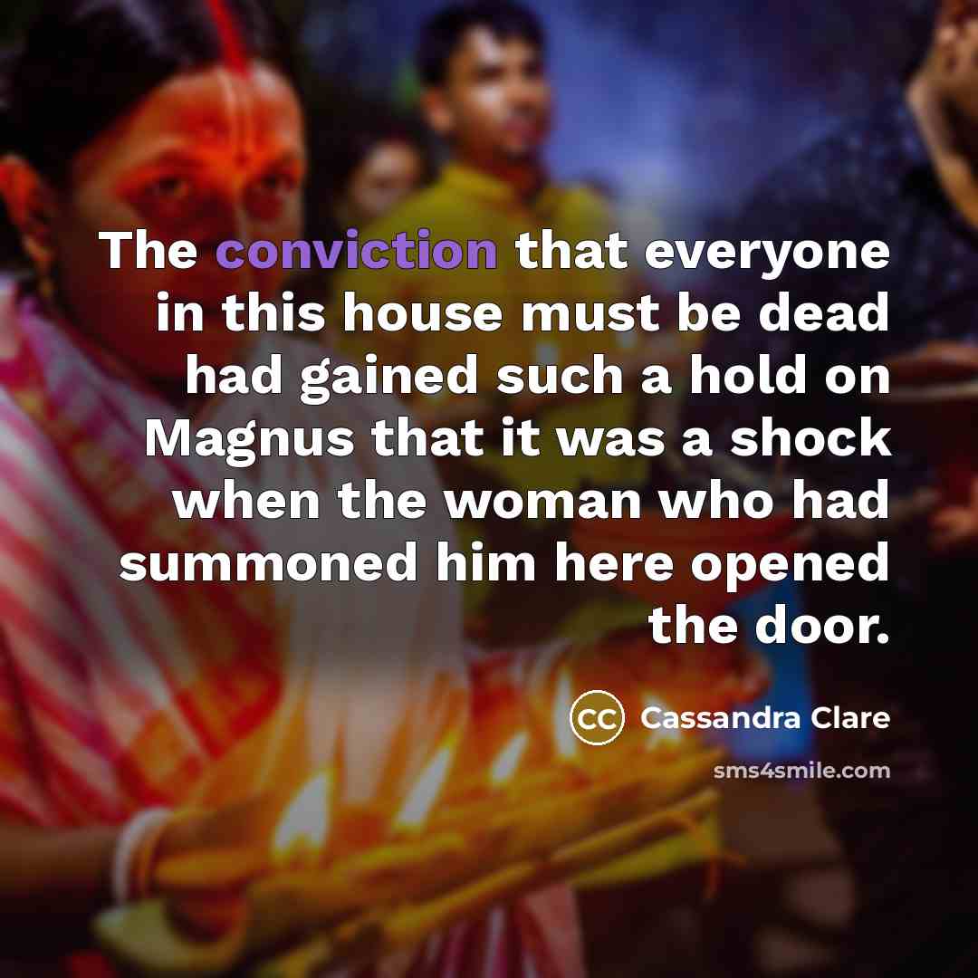 “The conviction that everyone in this house must be dead…” quote by Cassandra Clare