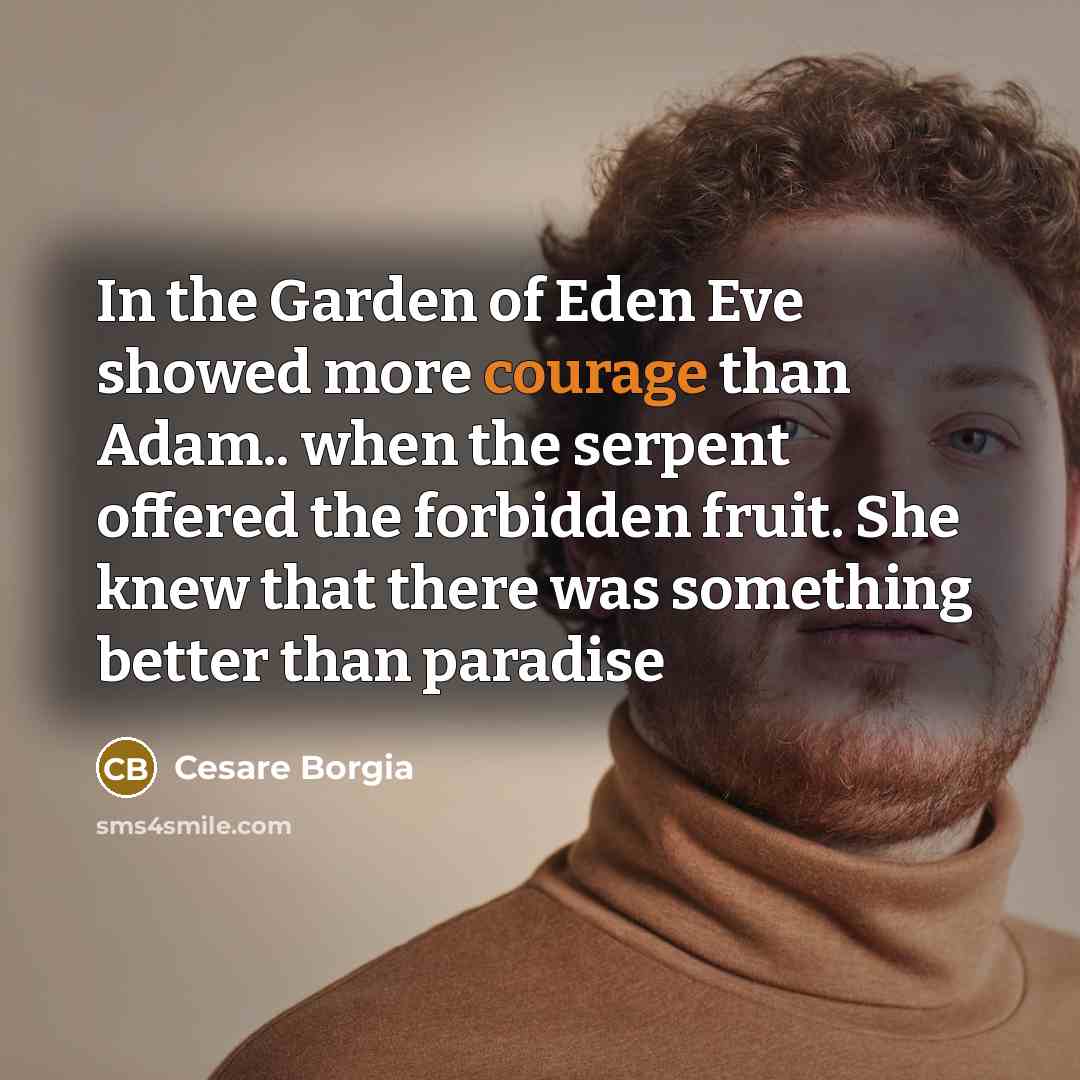 “In the Garden of Eden Eve showed more courage than…” quote by Cesare Borgia