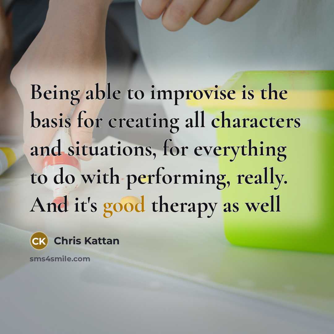 “Being able to improvise is the basis for creating all…” quote by Chris Kattan