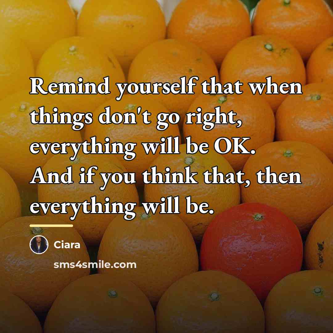 “Remind yourself that when things don't go right, everything will…” quote by Ciara
