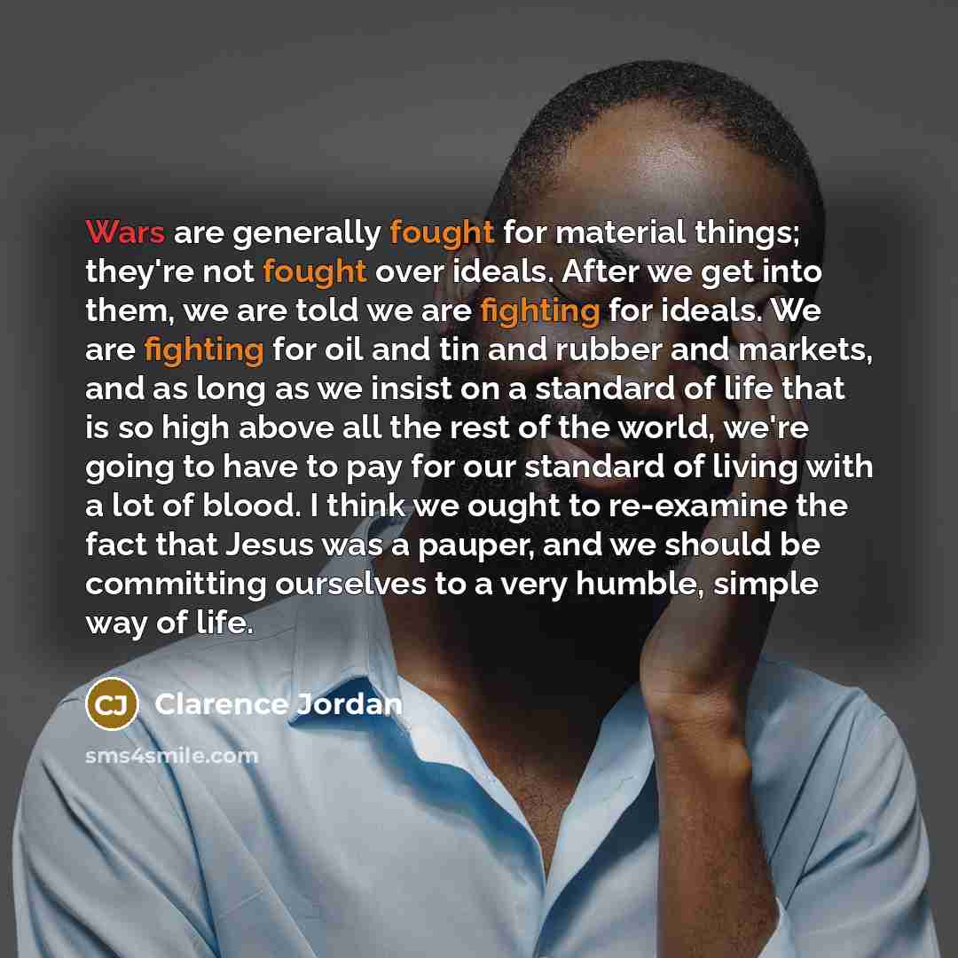 “Wars are generally fought for material things; they're not fought…” quote by Clarence Jordan