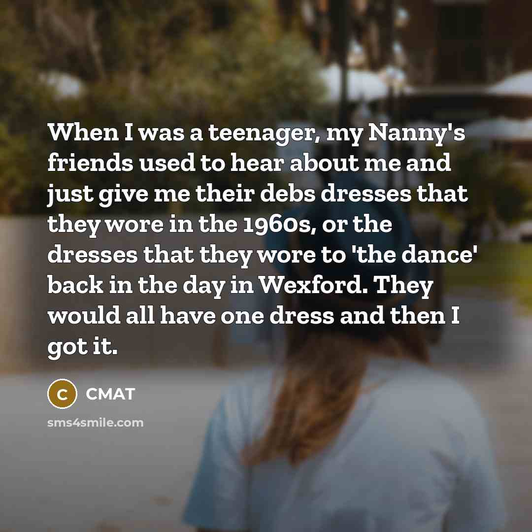 “When I was a teenager, my Nanny's friends used to…” quote by CMAT