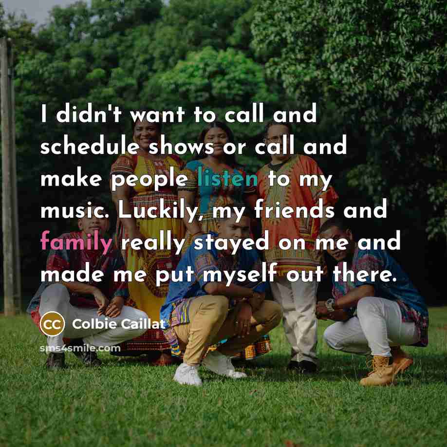 “I didn't want to call and schedule shows or call…” quote by Colbie Caillat