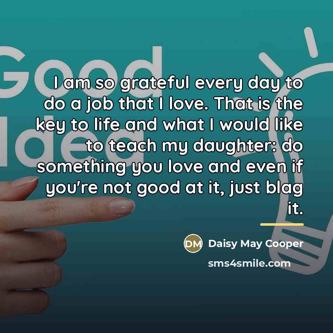“I am so grateful every day to do a job…” quote by Daisy May Cooper