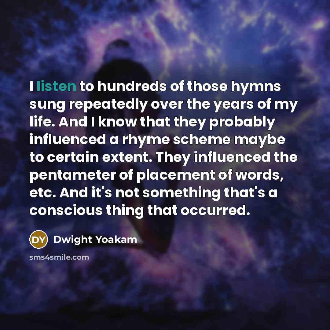 “I listen to hundreds of those hymns sung repeatedly over…” quote by Dwight Yoakam