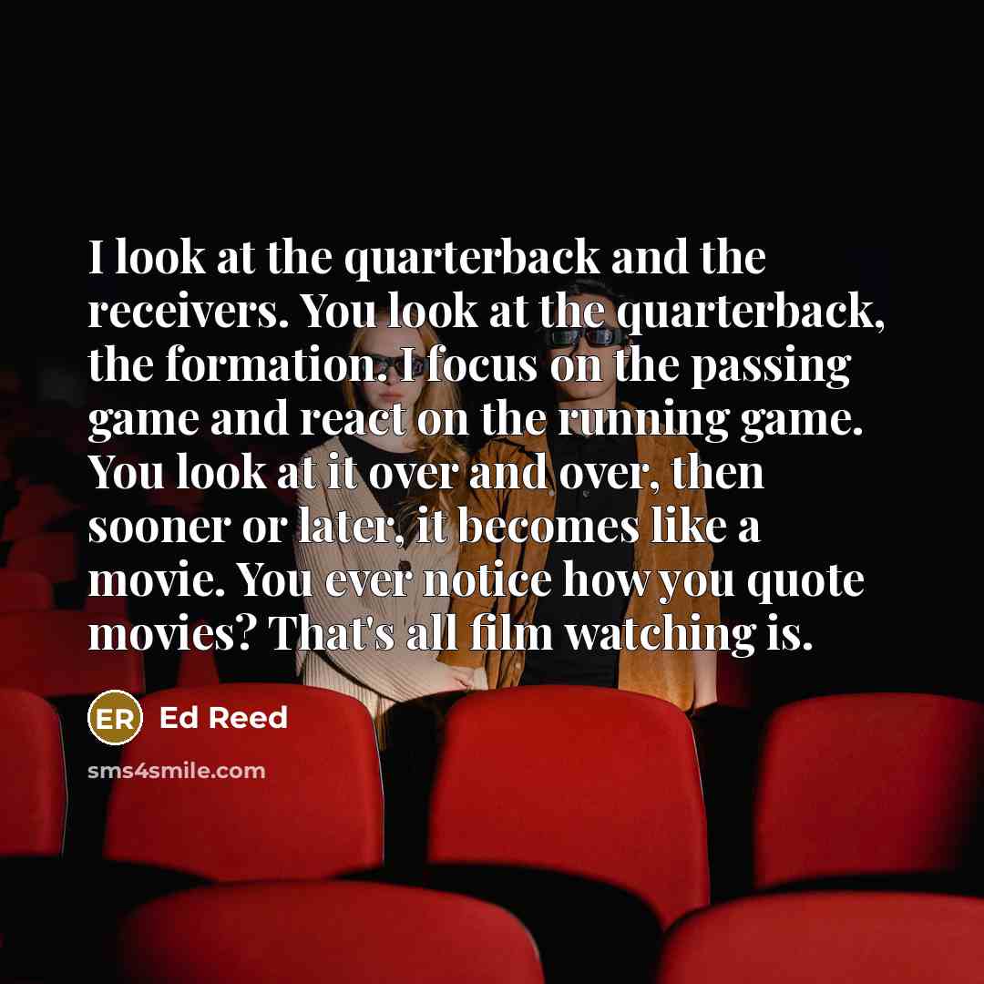 “I look at the quarterback and the receivers. You look…” quote by Ed Reed