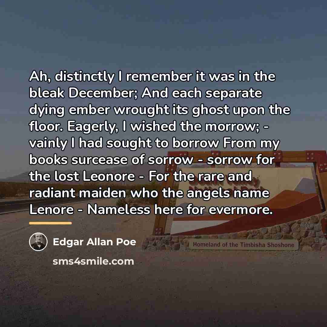“Ah, distinctly I remember it was in the bleak December;…” quote by Edgar Allan Poe