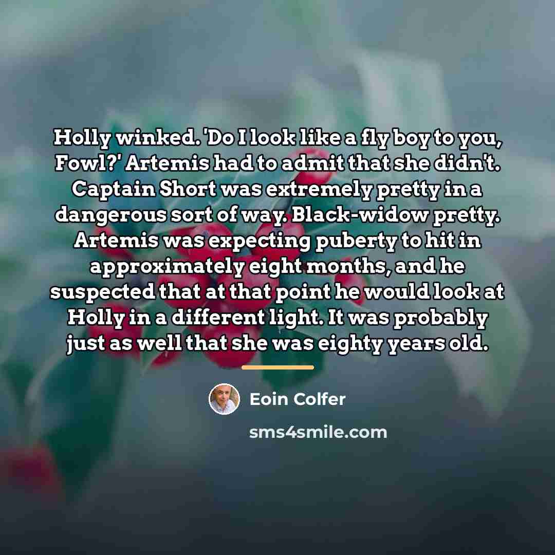 “Holly winked. 'Do I look like a fly boy to…” quote by Eoin Colfer