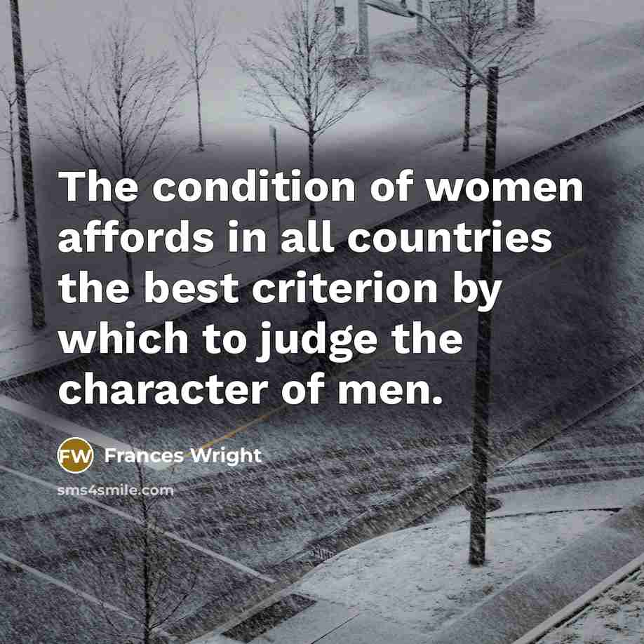 “The condition of women affords in all countries the best…” quote by Frances Wright
