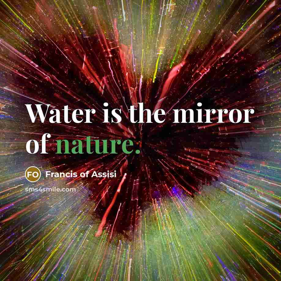 “Water is the mirror of nature.…” quote by Francis of Assisi