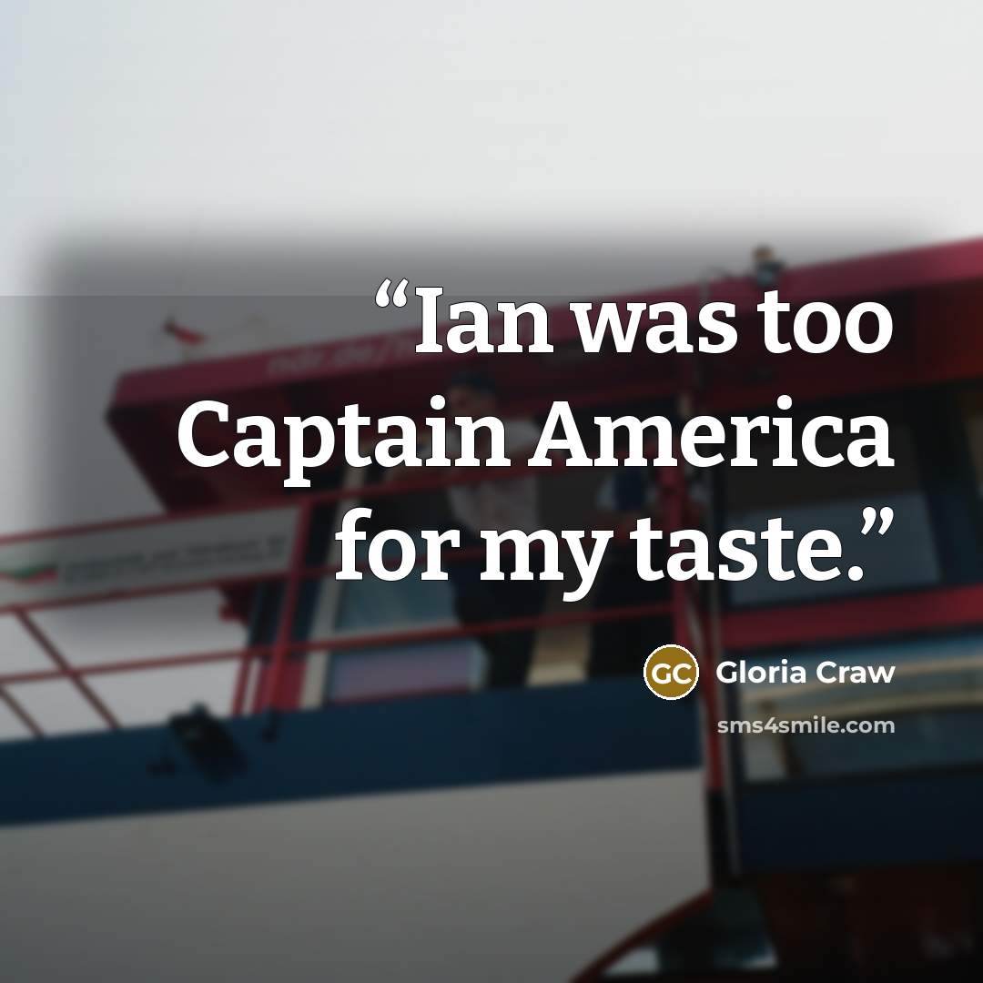 “Ian was too Captain America for my taste.” quote by Gloria Craw