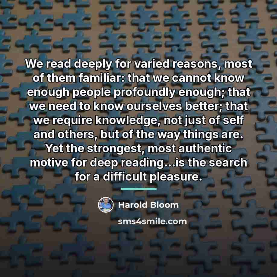 “We read deeply for varied reasons, most of them familiar:…” quote by Harold Bloom